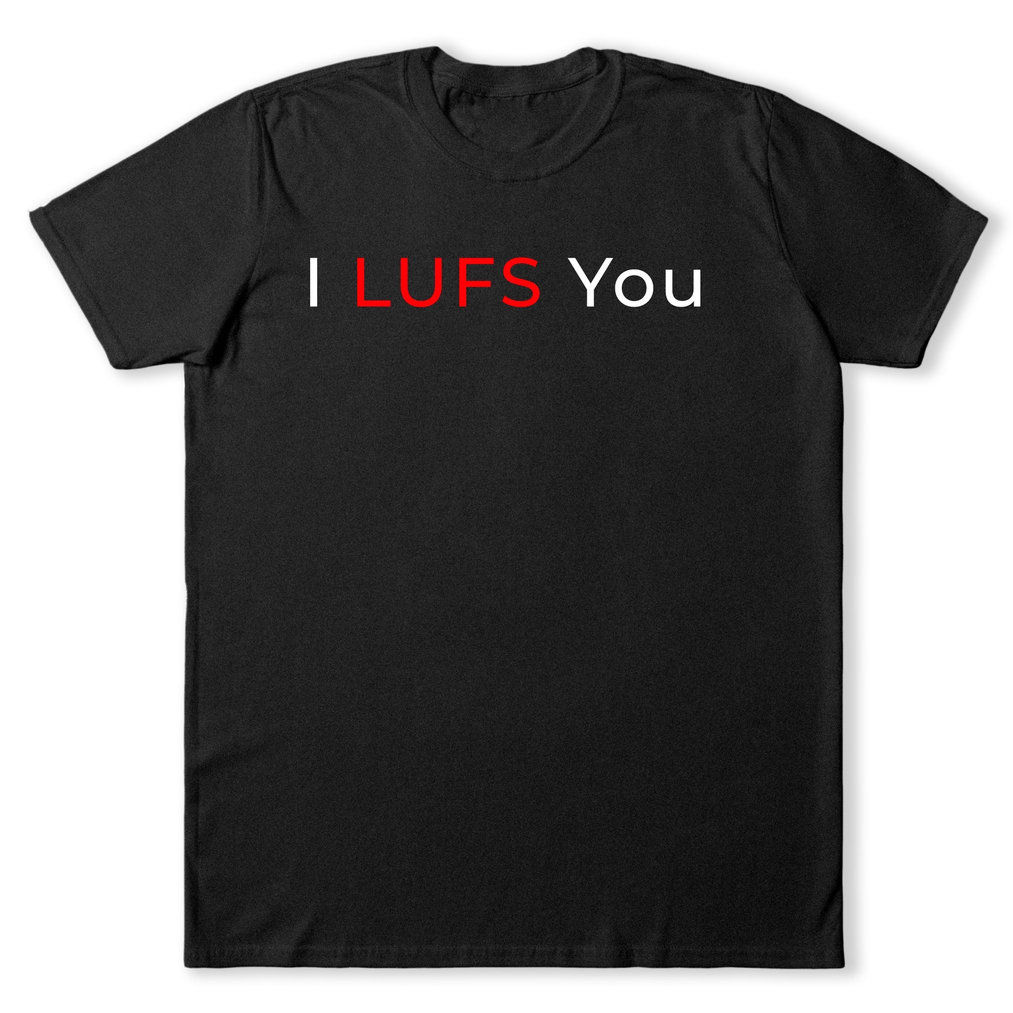 I LUFS You T-Shirt