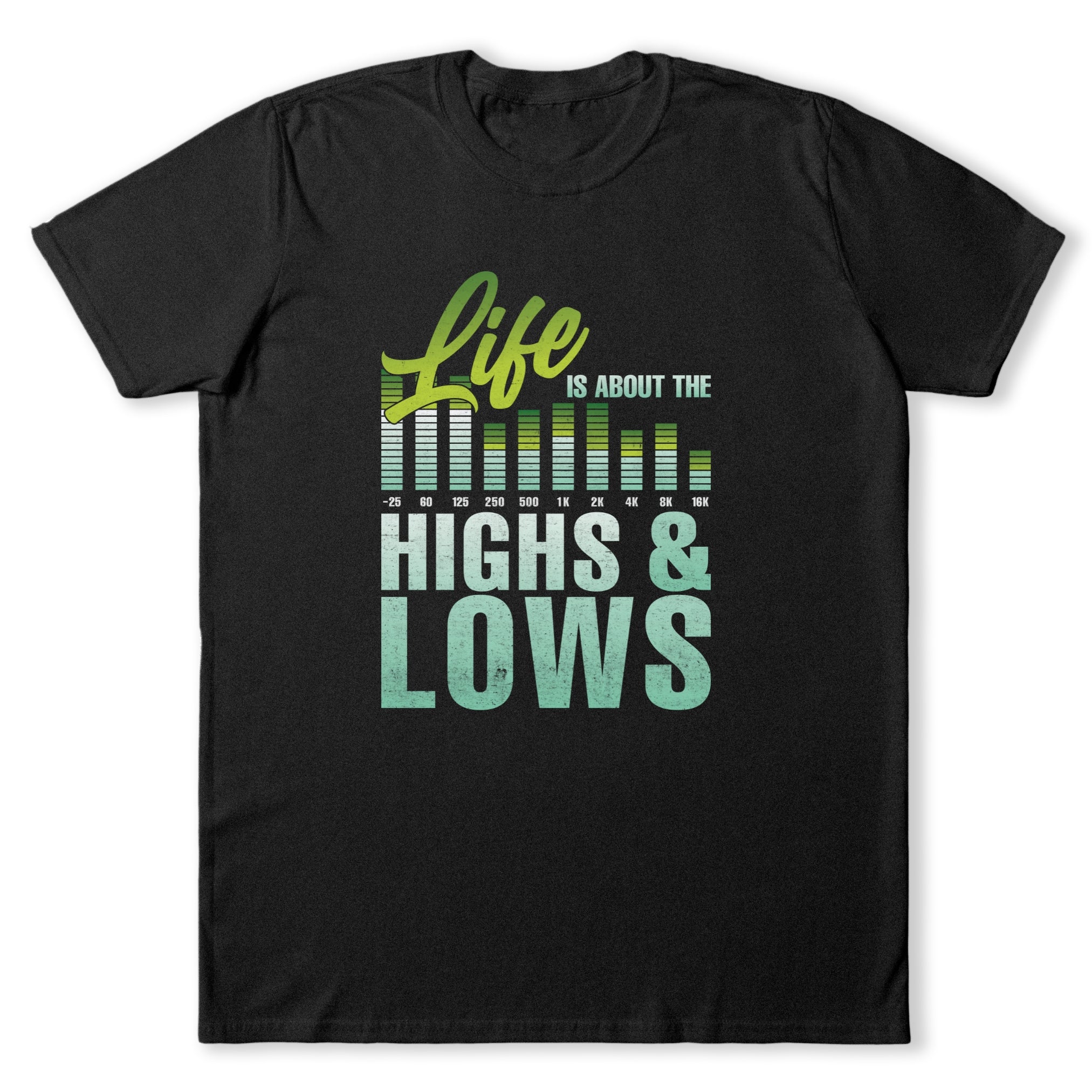 Life is About Highs & Lows T-Shirt