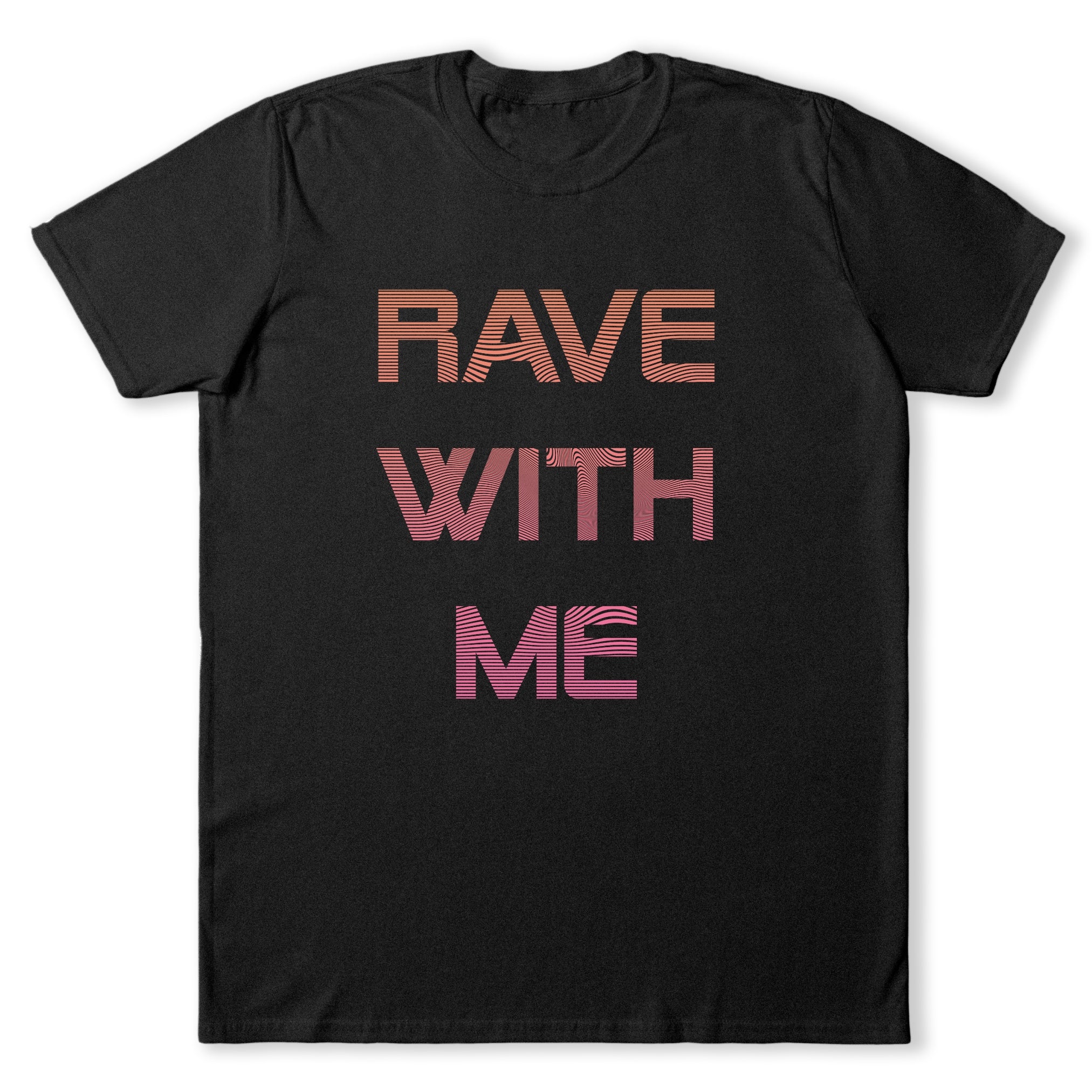 Rave With Me T-Shirt