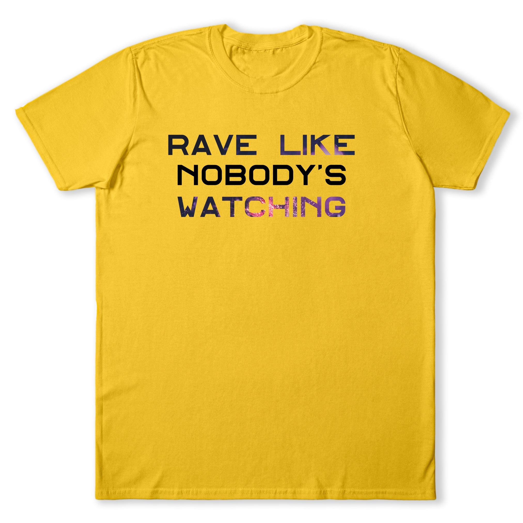 Rave Like Nobody's Watching T-Shirt