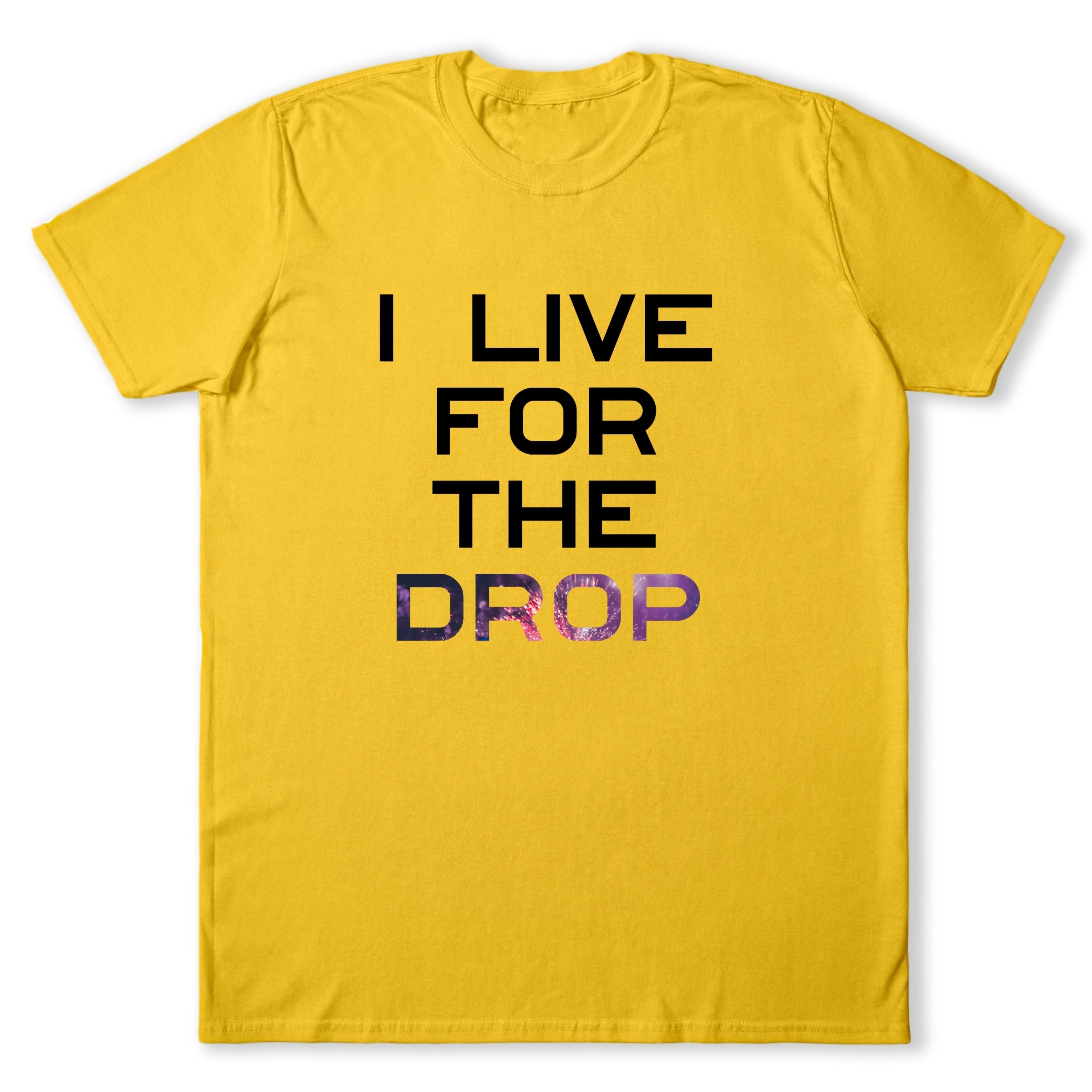 I Live For The Drop T-Shirt