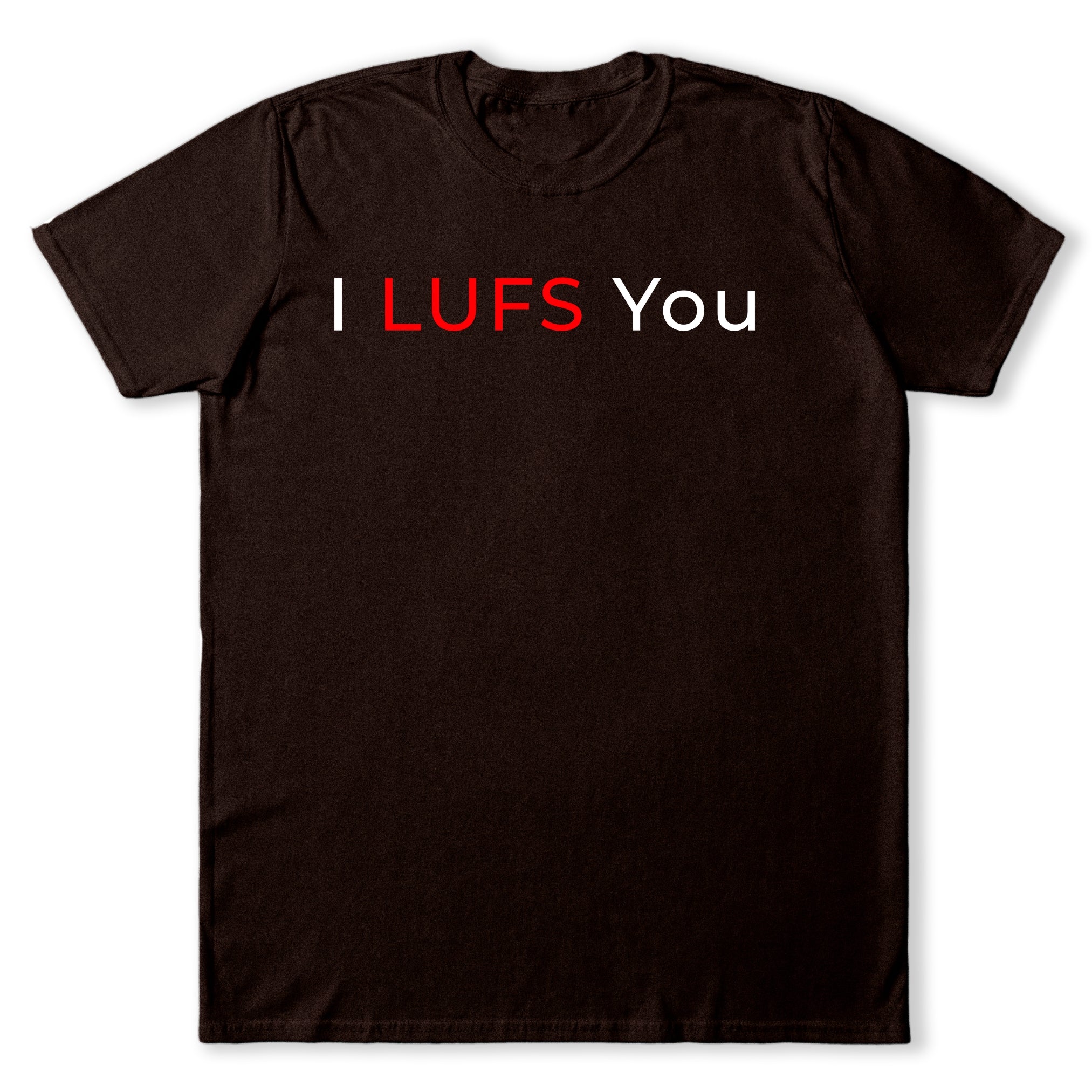 I LUFS You T-Shirt