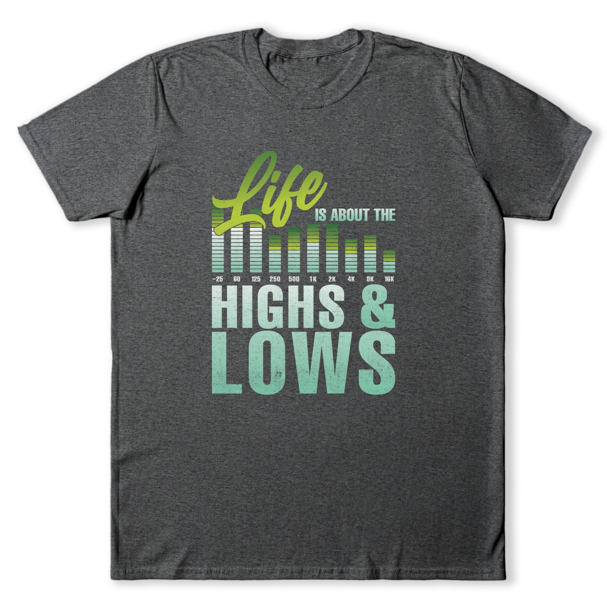 Life is About Highs & Lows T-Shirt