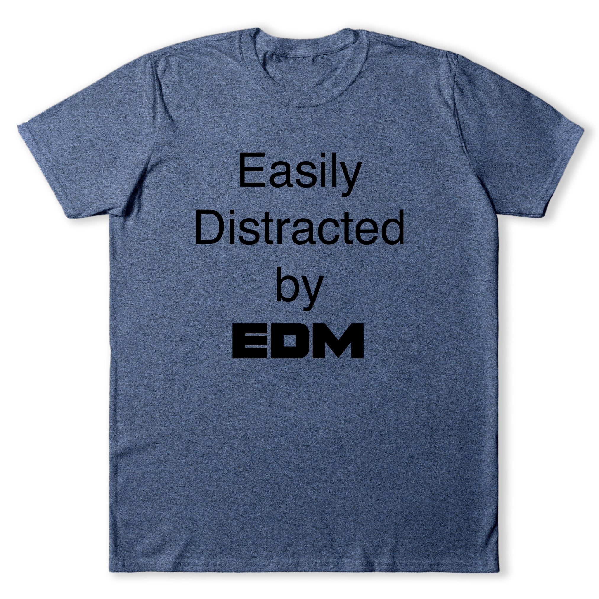 Easily Distracted by EDM T-Shirt