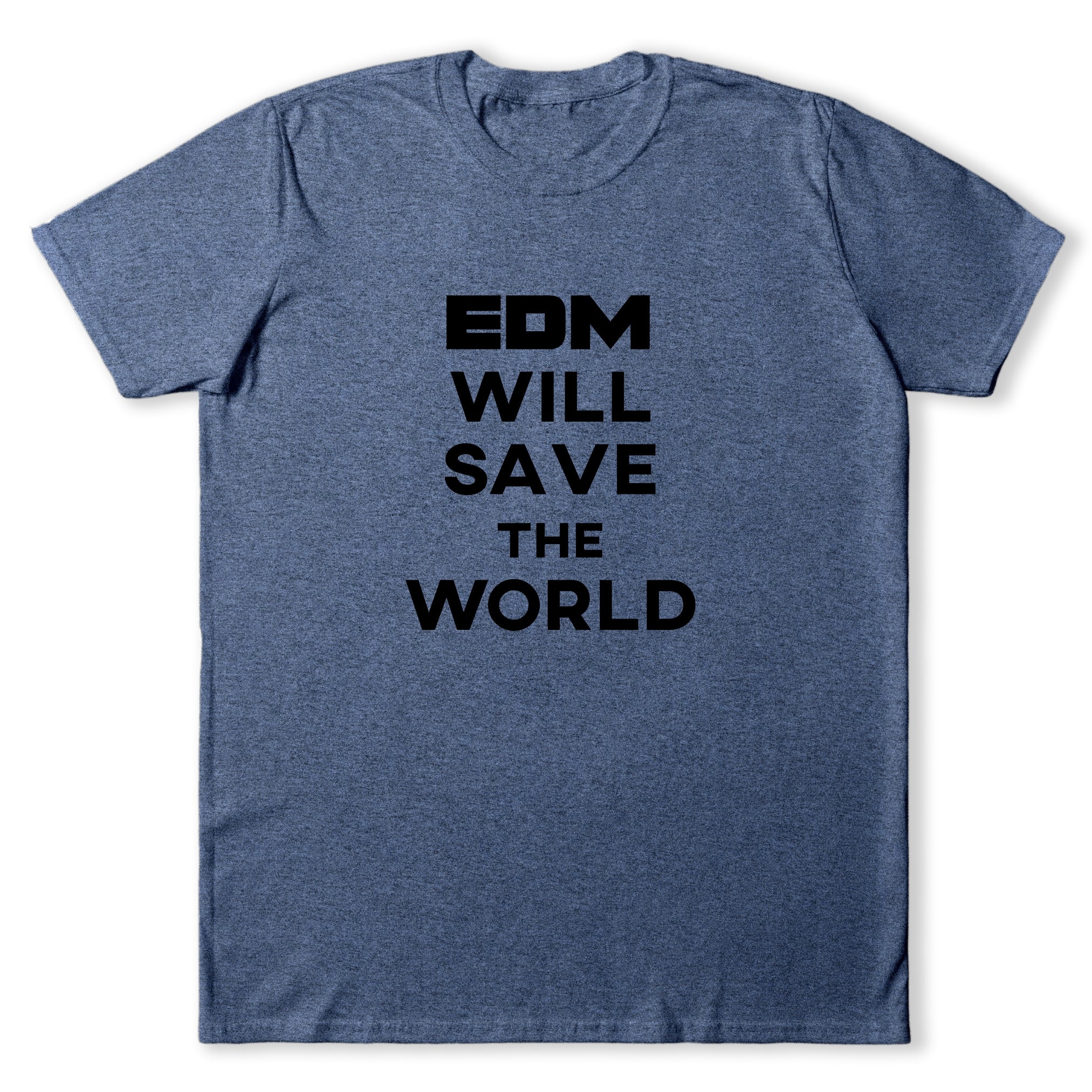 EDM Will Save The World T-Shirt