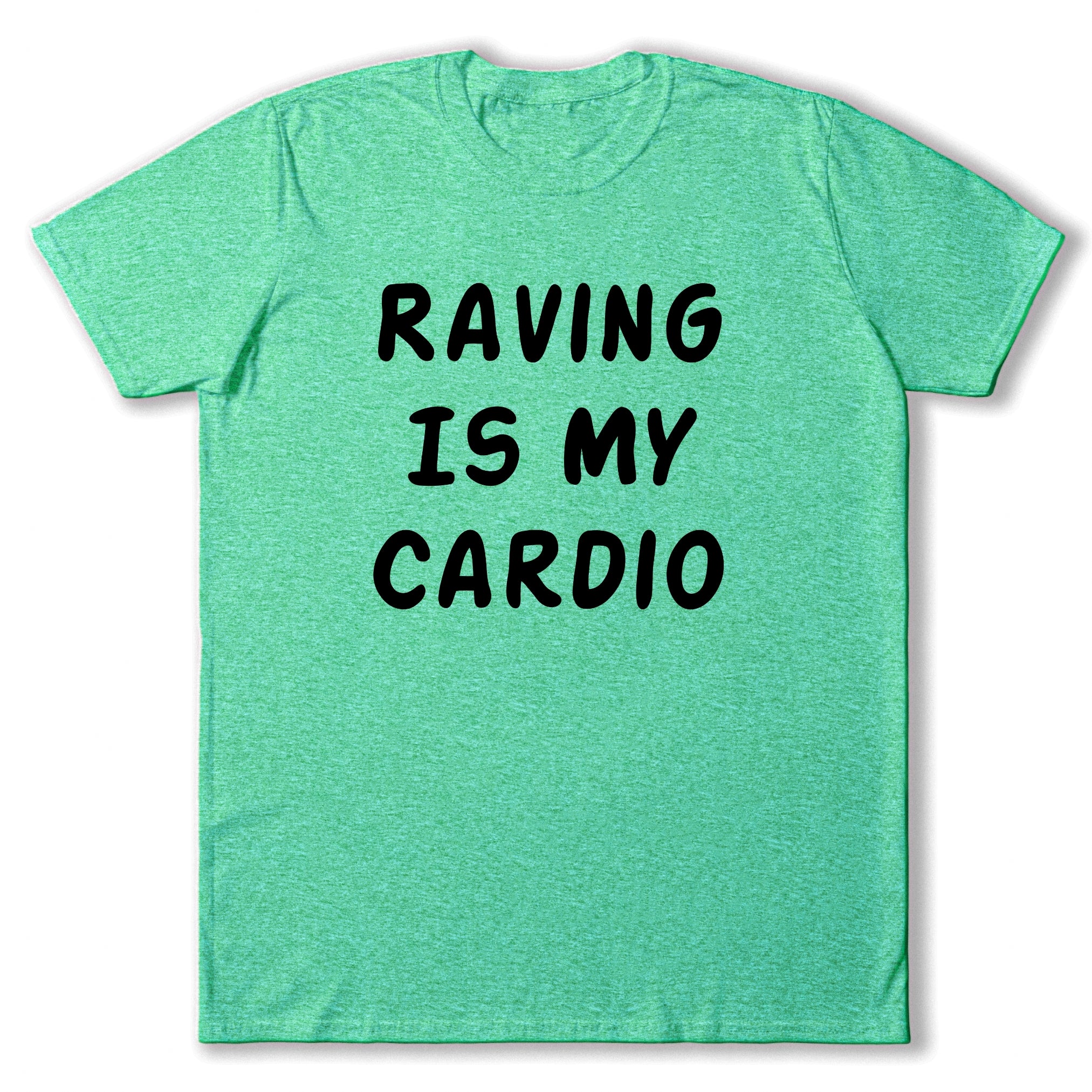 Raving Is My Cardio T-Shirt