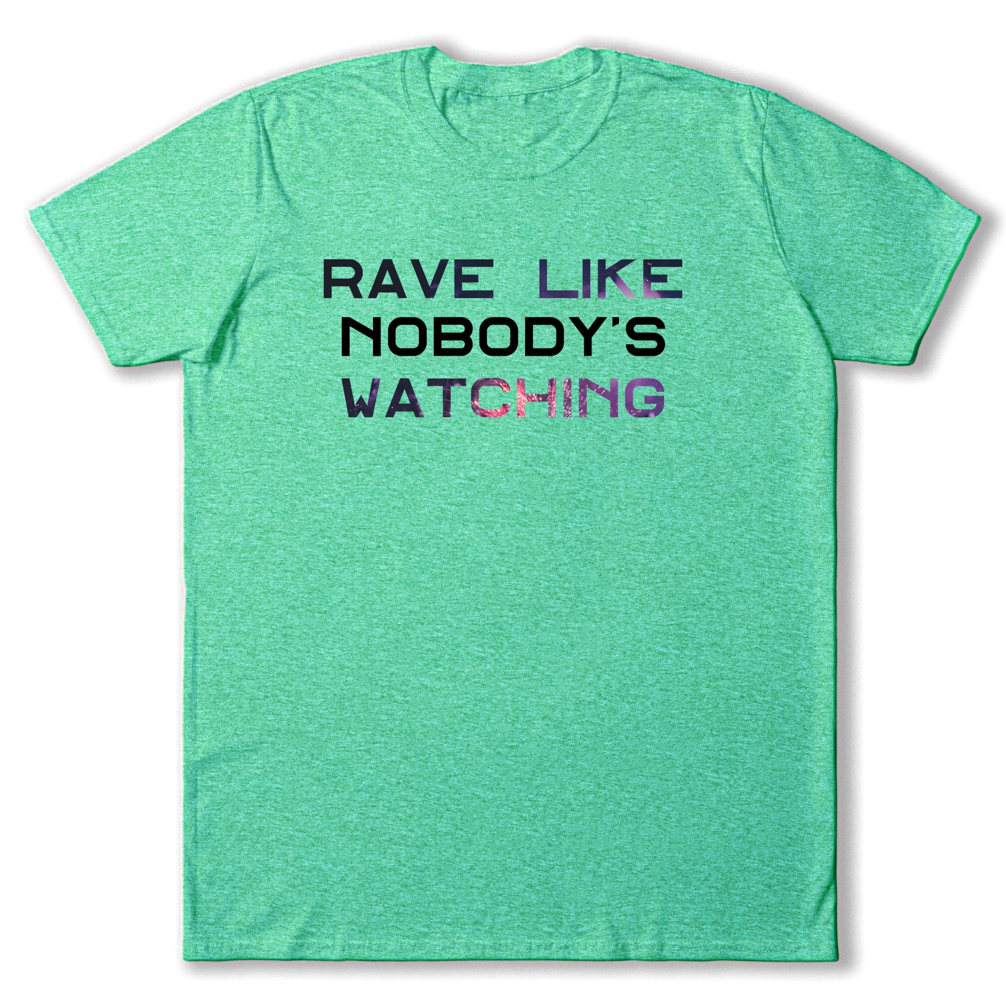 Rave Like Nobody's Watching T-Shirt