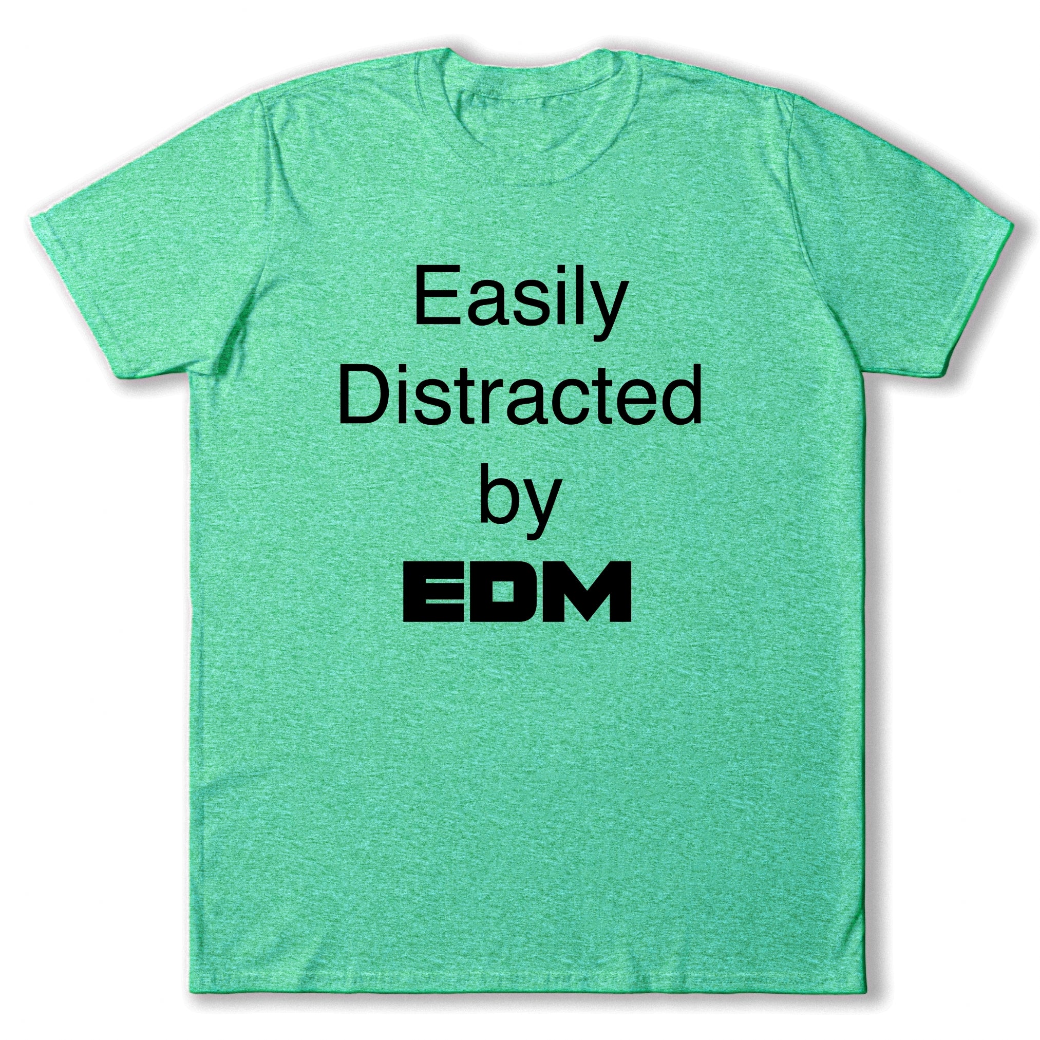 Easily Distracted by EDM T-Shirt