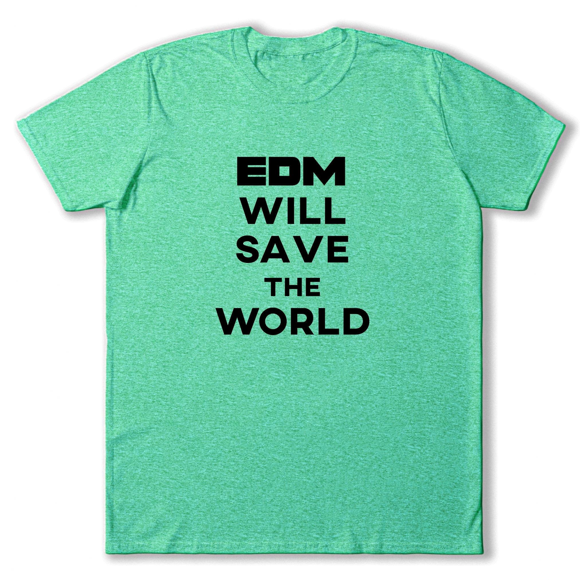 EDM Will Save The World T-Shirt