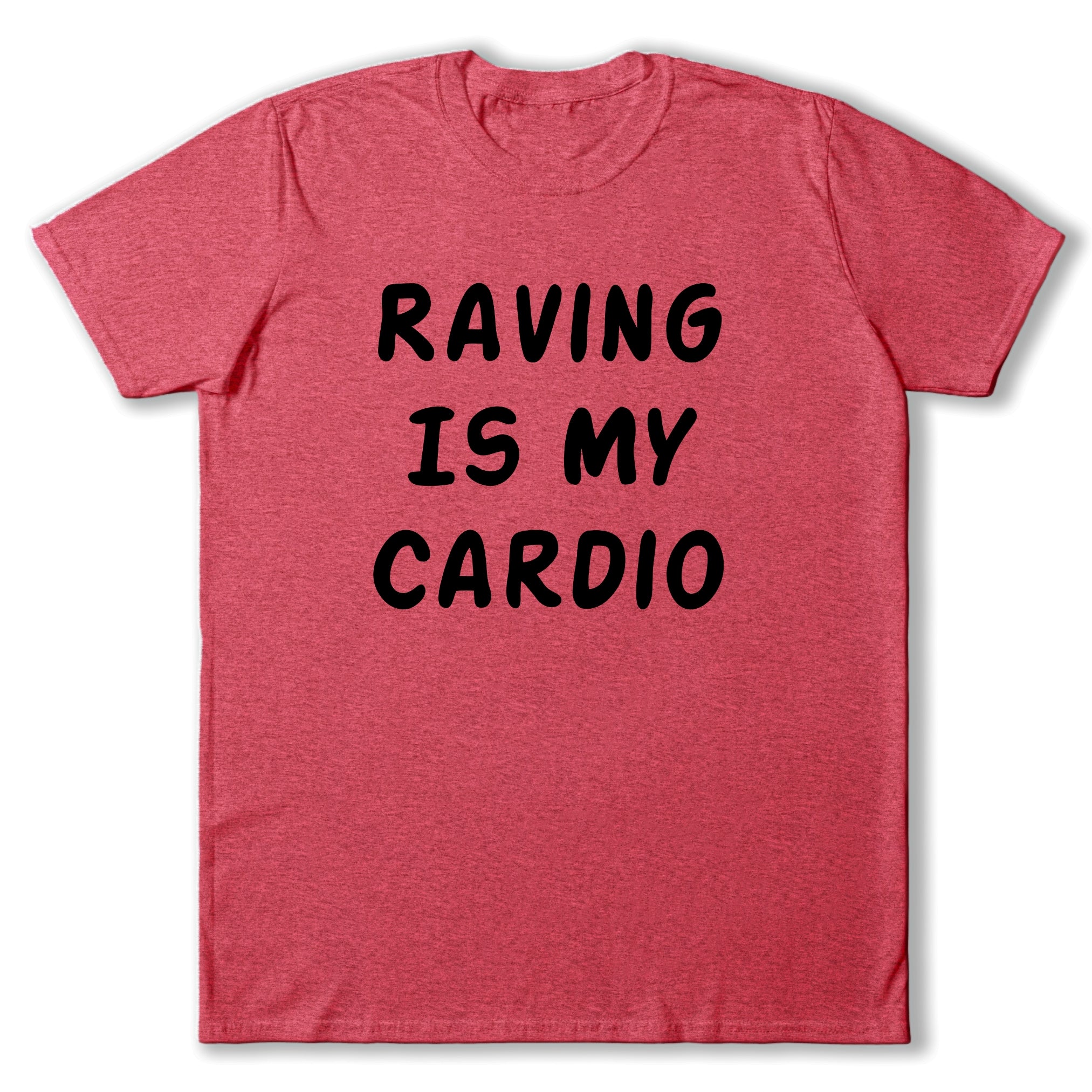 Raving Is My Cardio T-Shirt