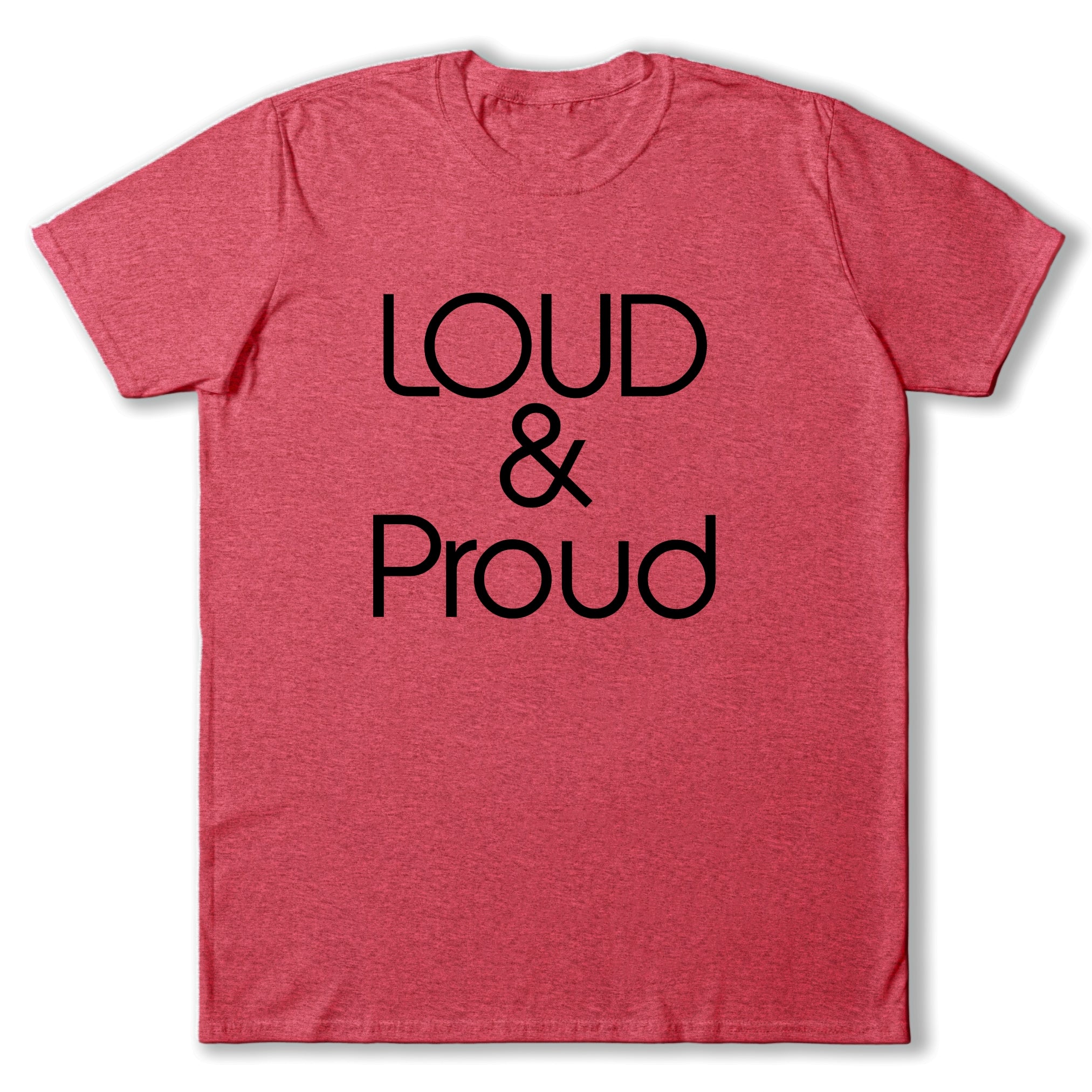 Loud & Proud T-Shirt