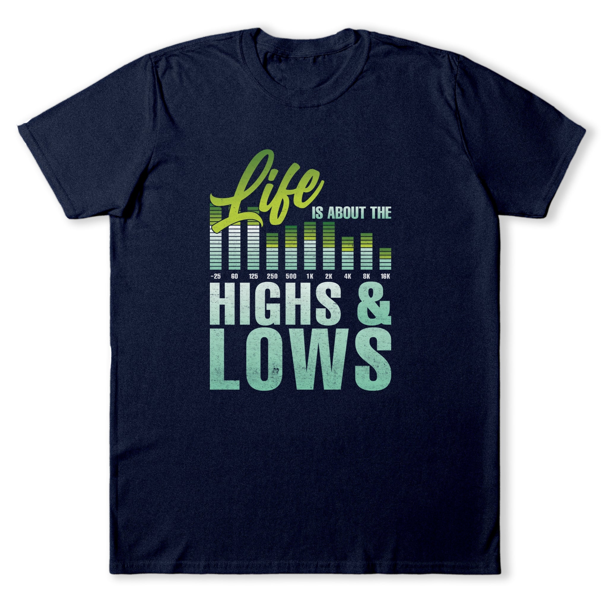 Life is About Highs & Lows T-Shirt