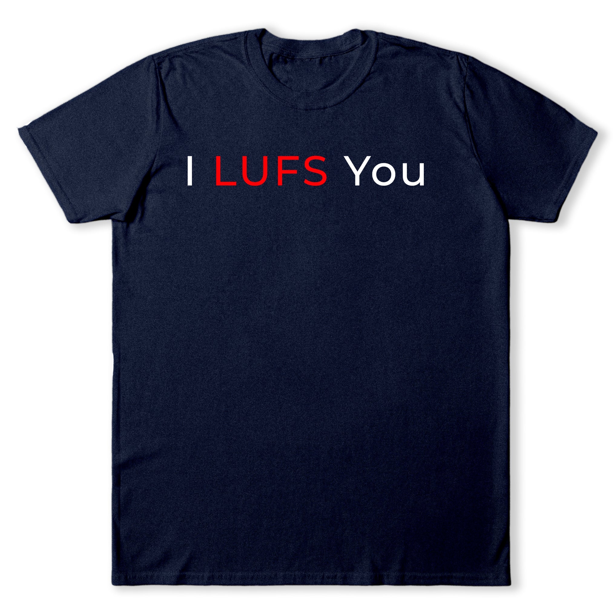 I LUFS You T-Shirt