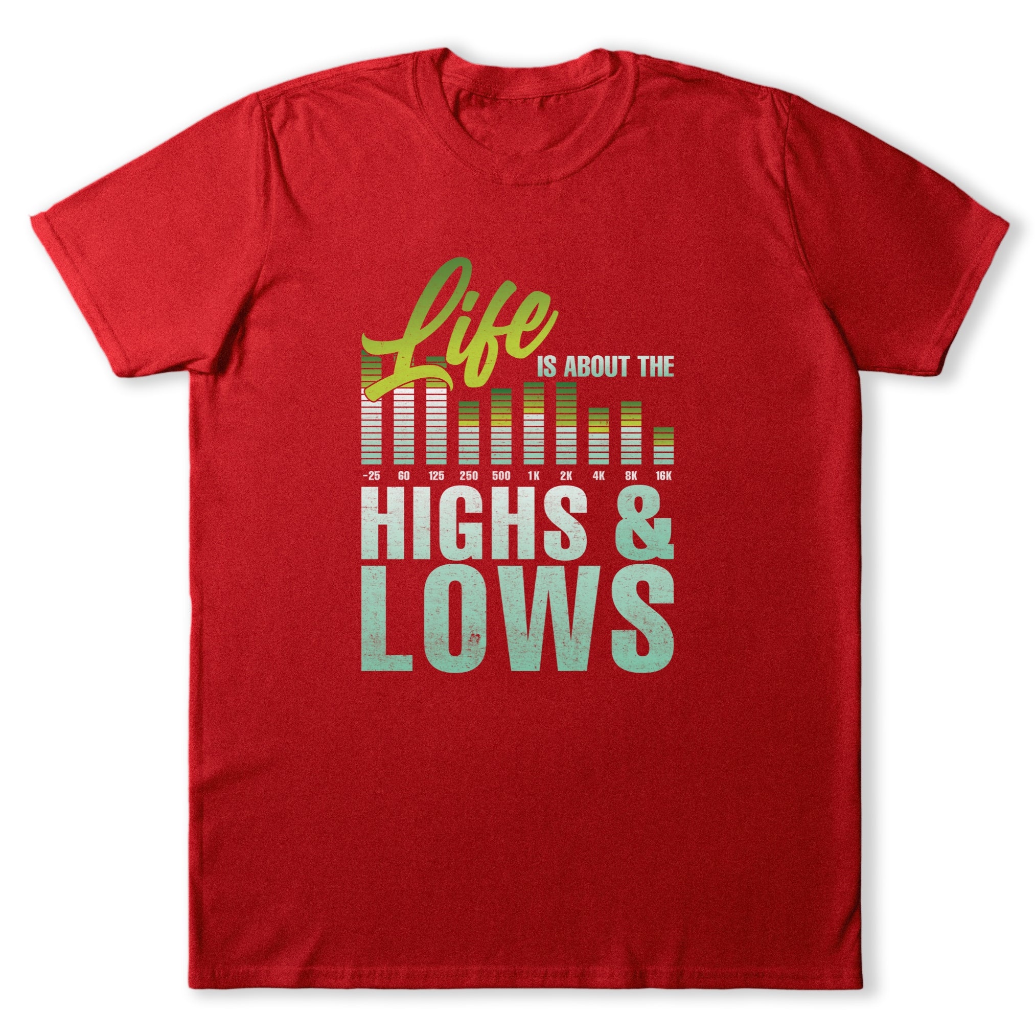 Life is About Highs & Lows T-Shirt