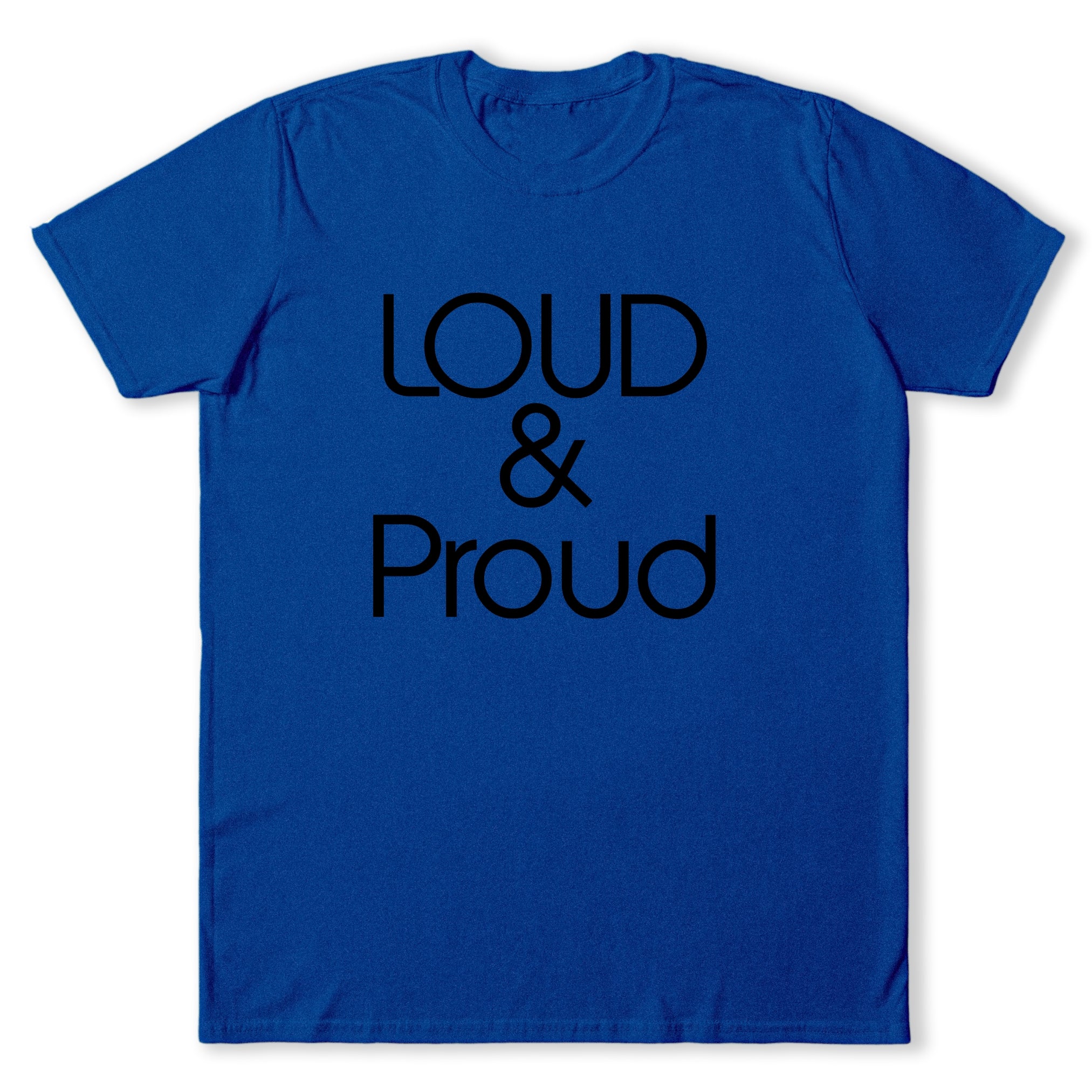 Loud & Proud T-Shirt