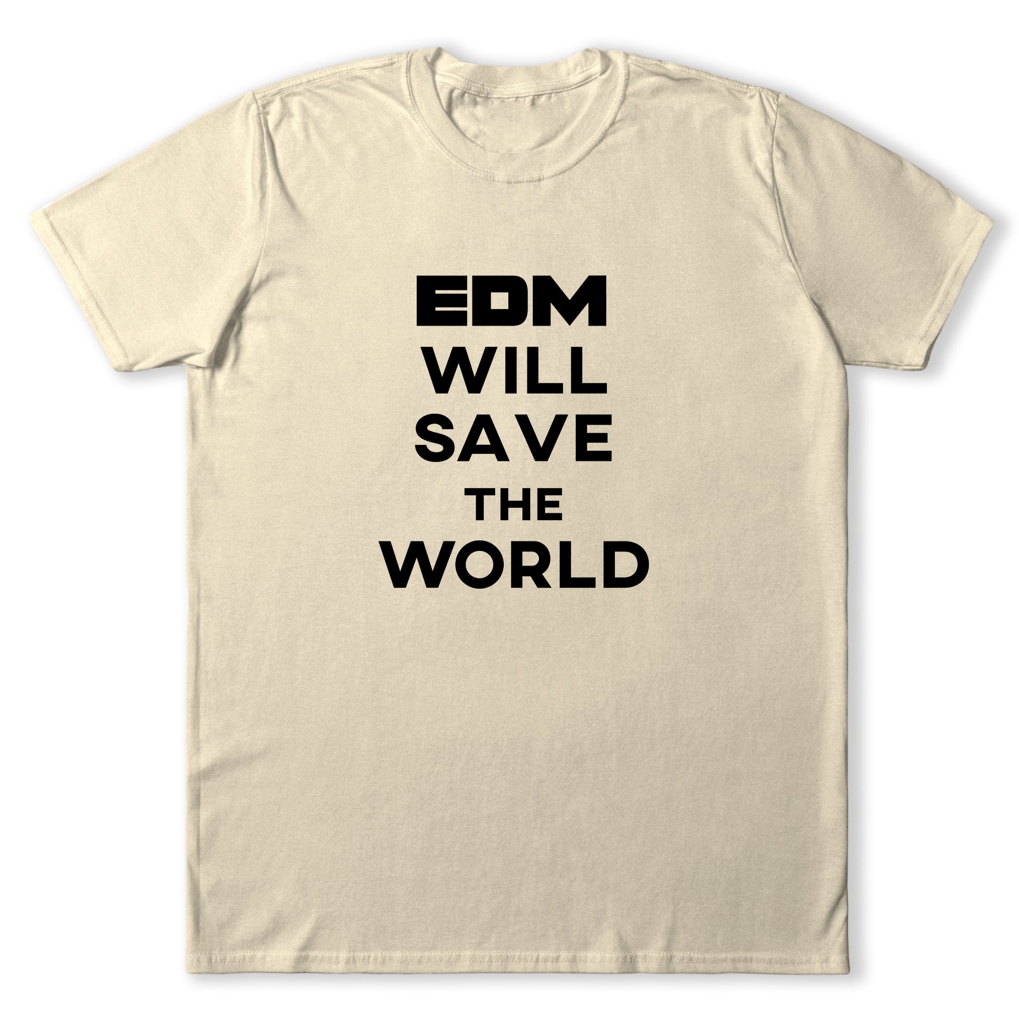 EDM Will Save The World T-Shirt