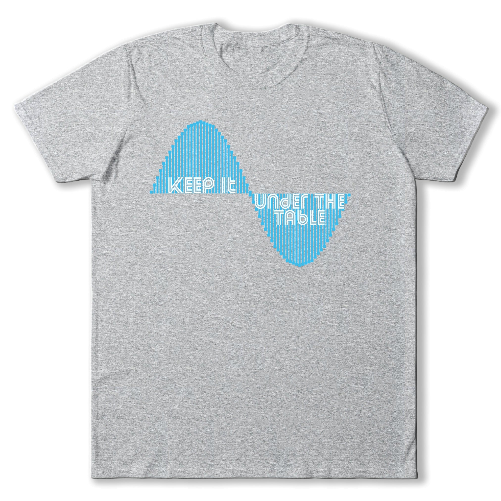 Keep It Under The Table Wavetable T-Shirt