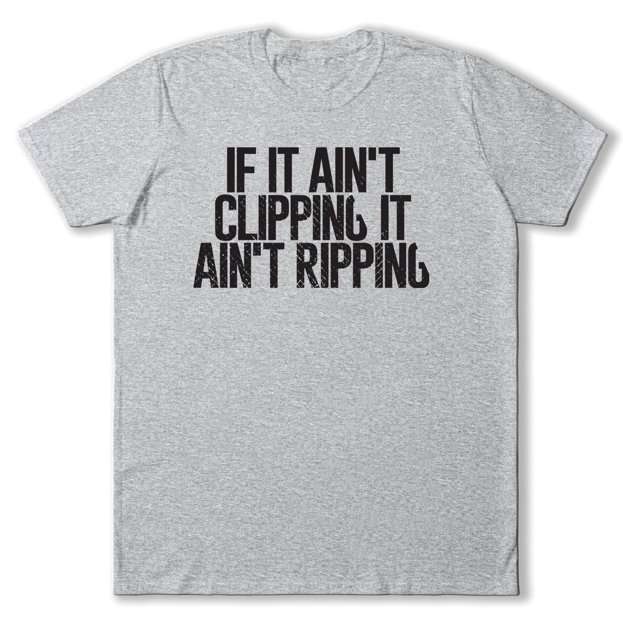 If It Ain't Clipping, It Ain't Ripping Music T-Shirt