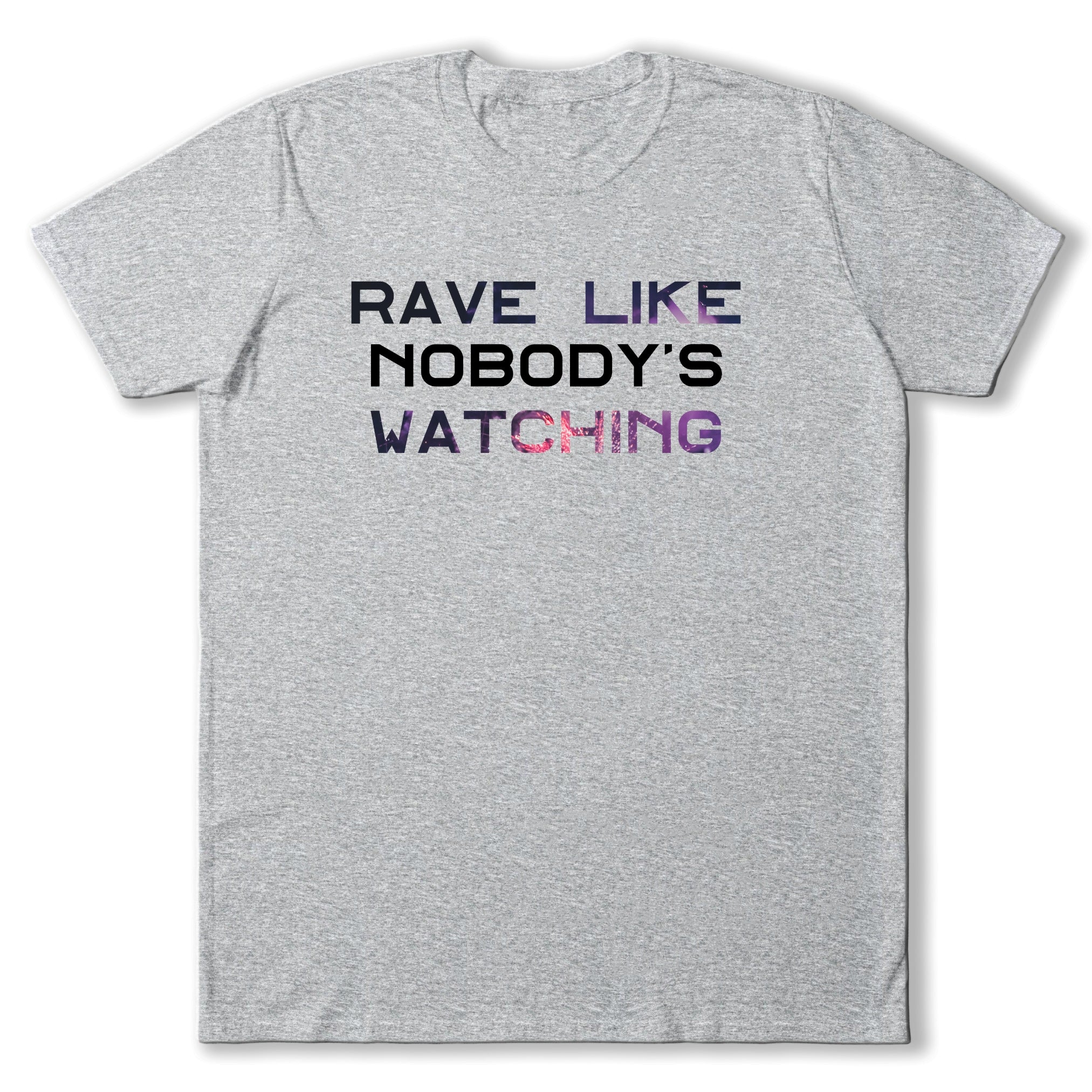 Rave Like Nobody's Watching T-Shirt