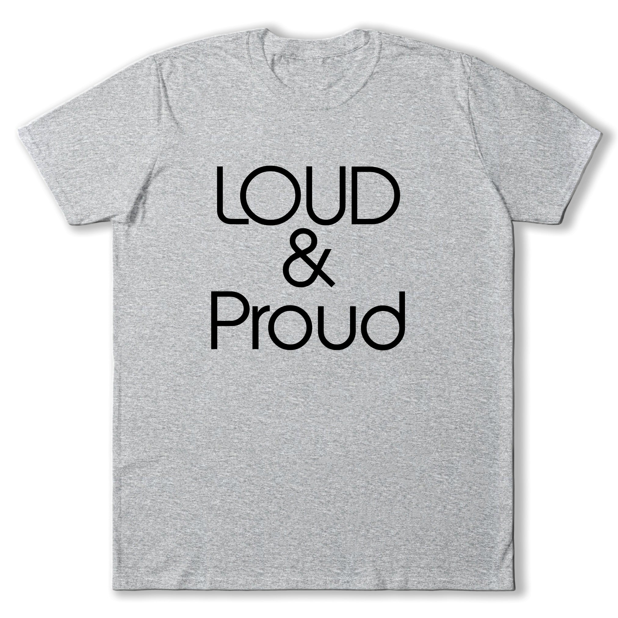 Loud & Proud T-Shirt