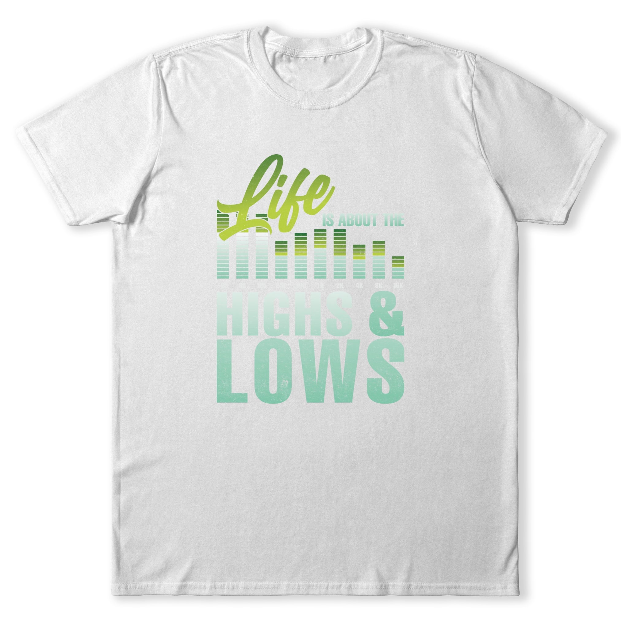 Life is About Highs & Lows T-Shirt