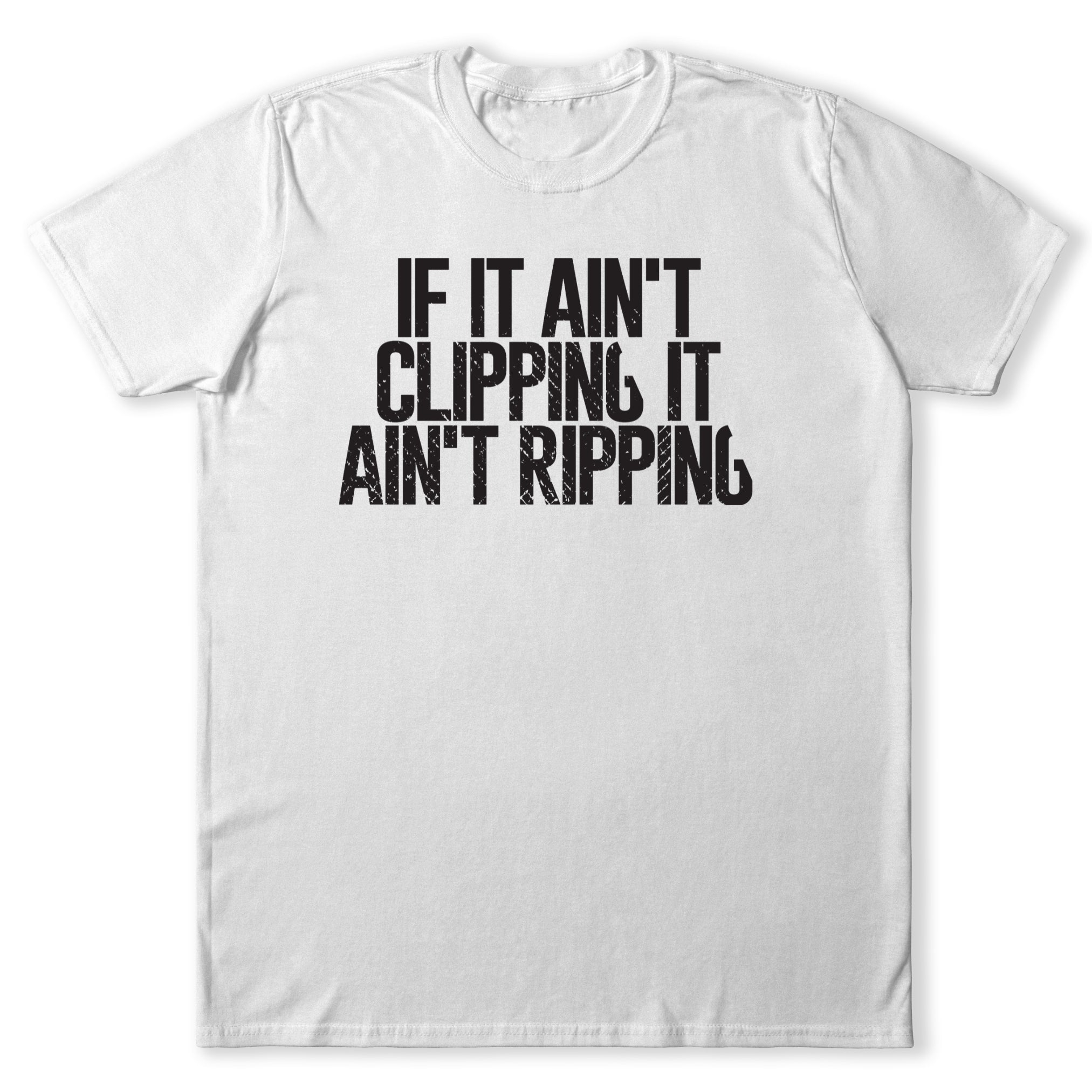 If It Ain't Clipping, It Ain't Ripping Music T-Shirt