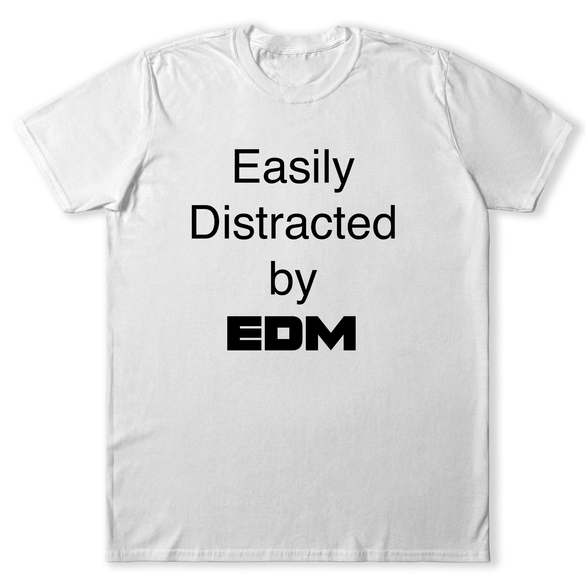 Easily Distracted by EDM T-Shirt